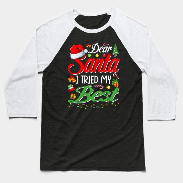 Dear Santa I Tried My Best Christmas Xmas Baseball T-Shirt by intelus